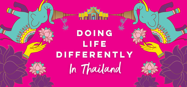 Doing Life Differently in Thailand